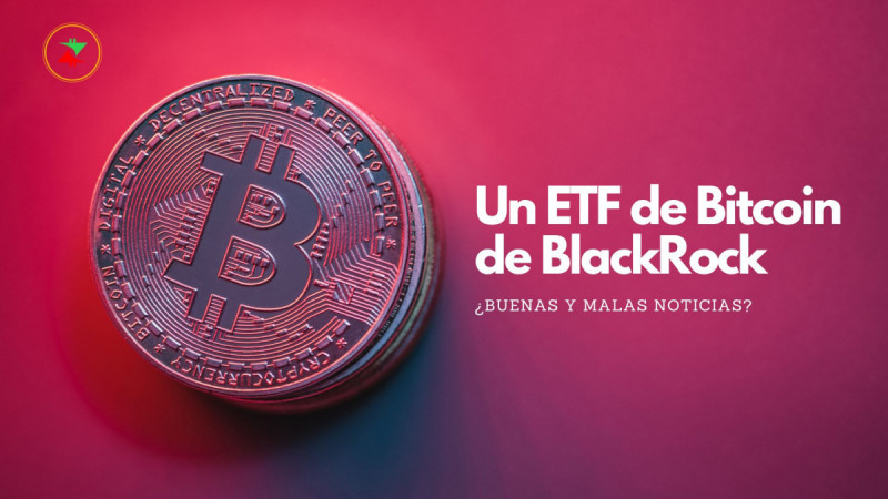 ¿Un ETF de Bitcoin de BlackRock? ¿Buenas y malas noticias? - Crypto Recap