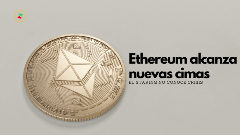 Staking: Ethereum alcanza nuevas cimas- Crypto Recap
