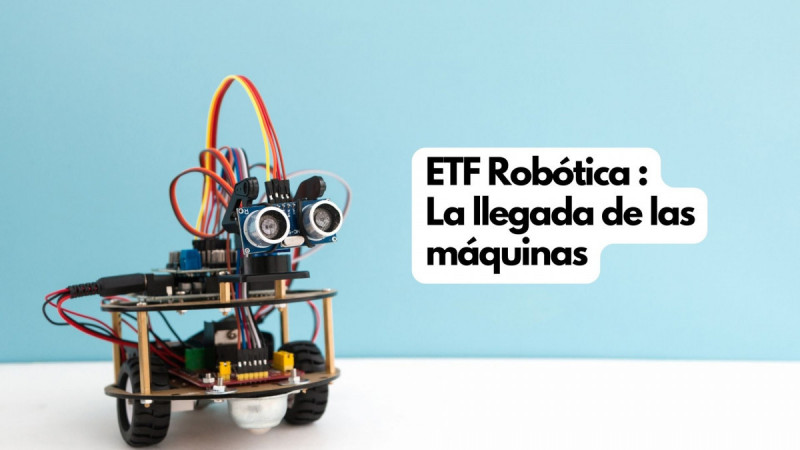 ETF Robótica: La llegada de las máquinas