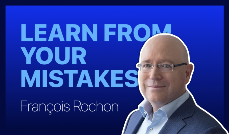 How to learn from your mistakes with François Rochon 