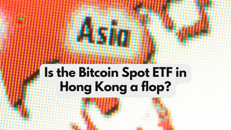 ETF Bitcoin Spot in Hong Kong, is it a flop? - Crypt On It